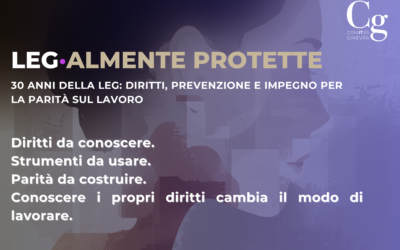 LEG·almente protette. 30 anni della LEg: diritti, prevenzione e impegno per la parità sul lavoro